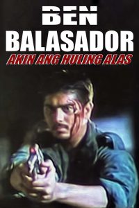 Ben Balasador: Akin ang Huling Alas