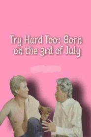 Try Hard Too: Born on the 3rd of July